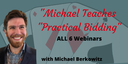 Michael Teaches Practical Bidding ALL 6 Recorded Webinars - Sale