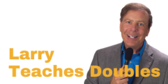 Larry Teaches Doubles (Webinar Recording aired 3/2/22)